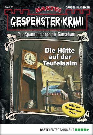 [Gespenster-Krimi-NEU 25] • Die Hütte auf der Teufelsalm